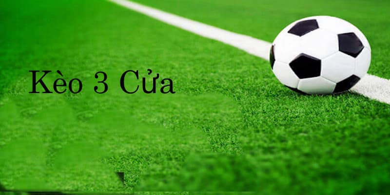 Kèo 3 cửa là gì