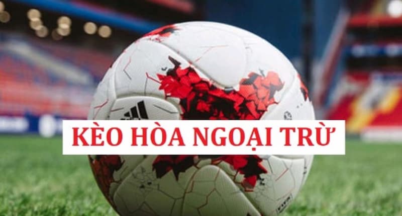 Kèo hòa ngoại trừ