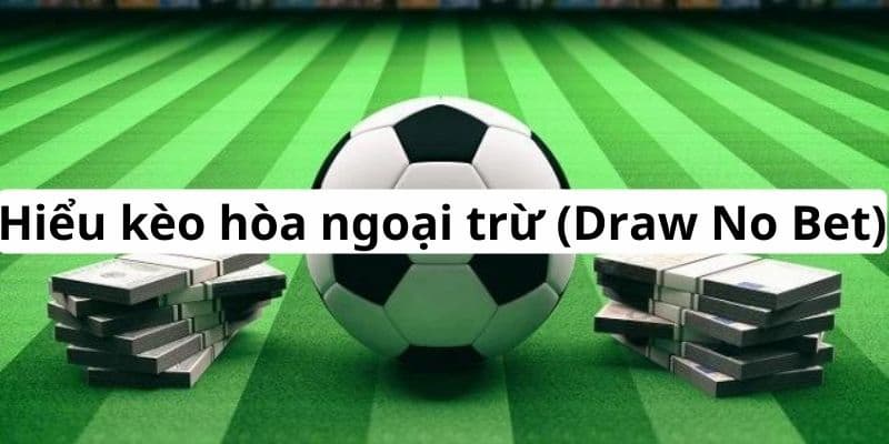 Lợi ích khi lựa chọn kèo hòa ngoại trừ