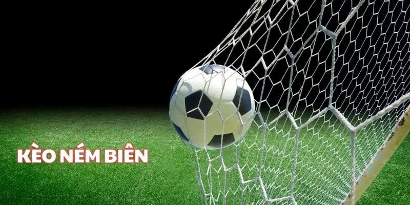 Những yếu tố ảnh hưởng quan trọng đến Kèo ném biên