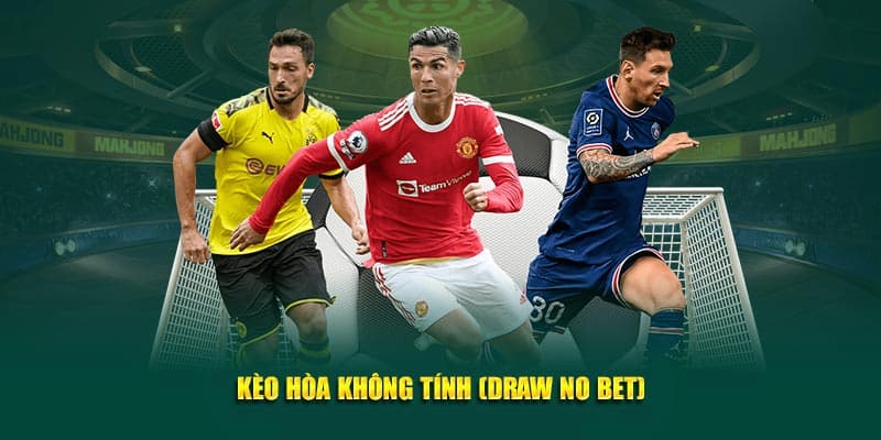 Tổng quan về kèo Draw No Bet